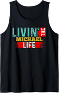 Livin' The MICHAEL Life T-Shirt Name MICHAEL Tank Top Tank Top | Everyday Casual Wear