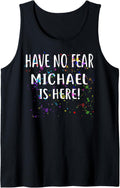 Have No Fear MICHAEL Is Here! T-Shirt Name Tank Top Tank Top | Perfect Gift Idea