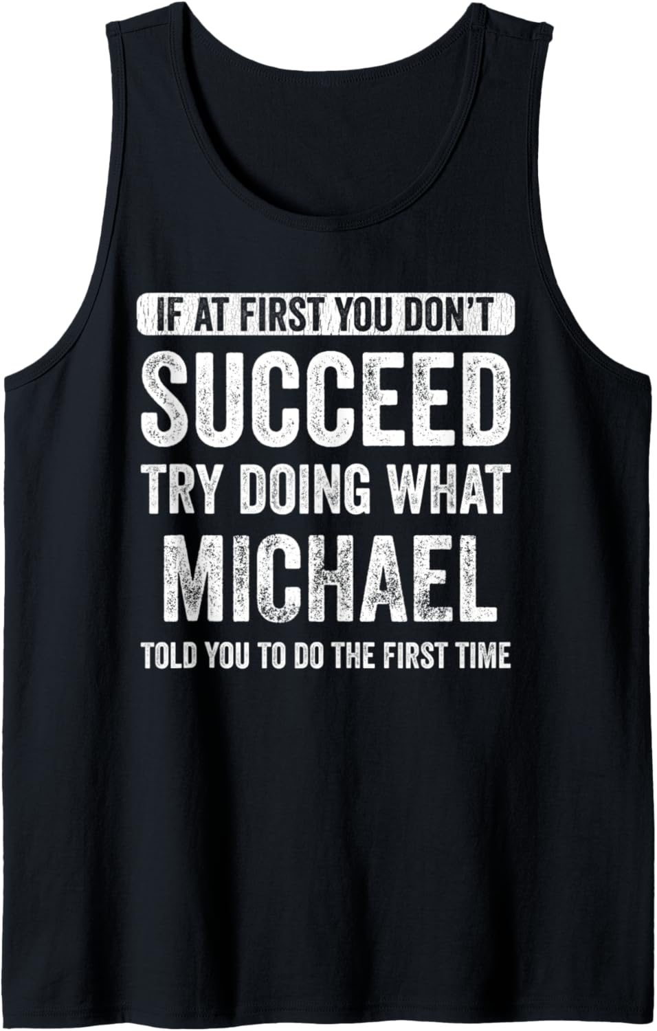 Michael If At First You Don't Succeed Try Doing What Michael Tank Top Tank Top | US Best Seller