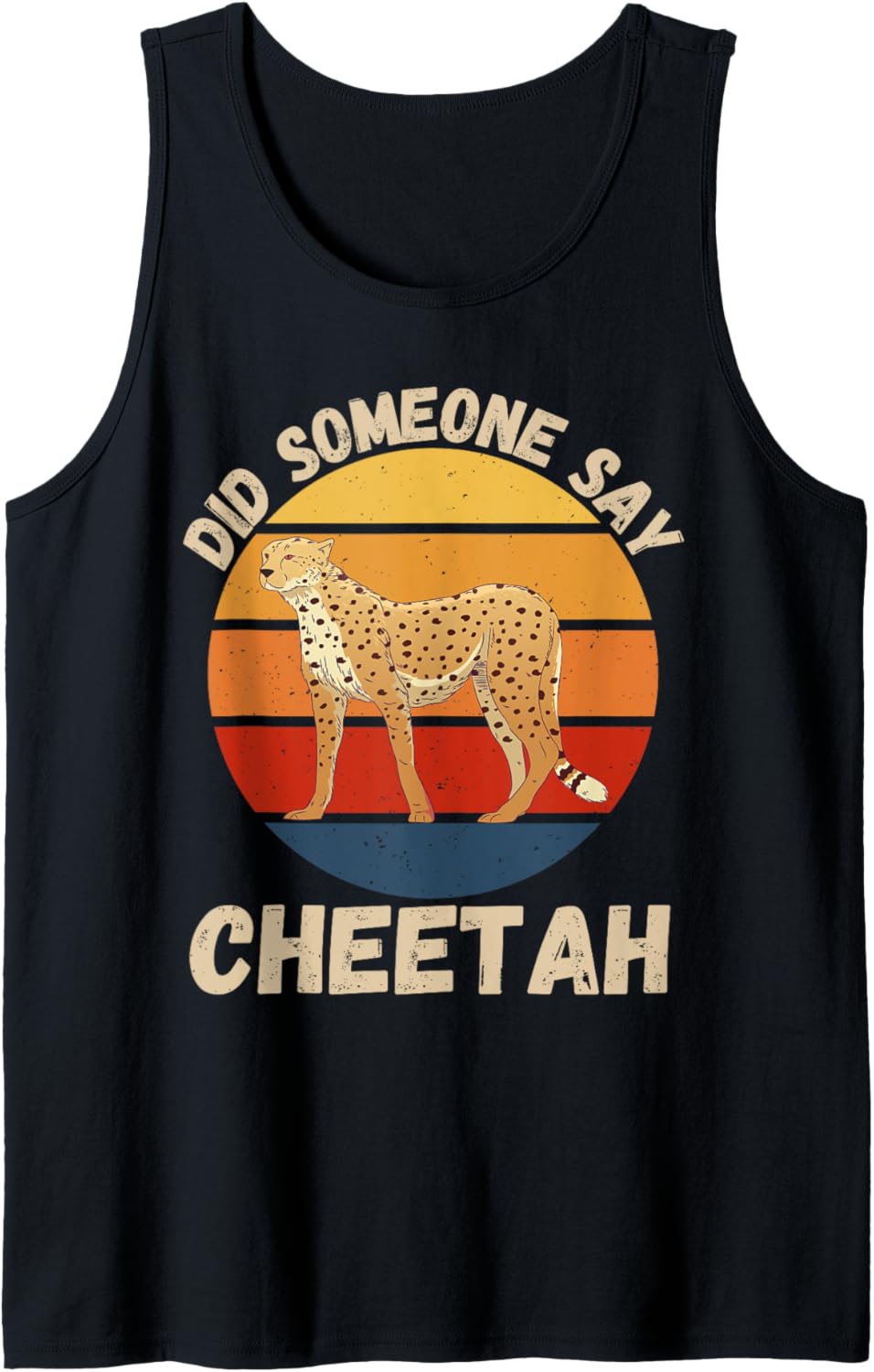 Vintage Cute Cheetah Did Someone Say Cheetah Animals Lover Tank Top Tank Top Premium Print Gift Ready