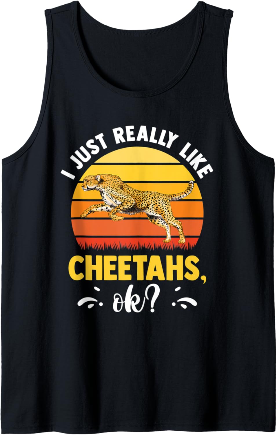 I Just Really Like Cheetahs Ok Funny Cheetah Lover Africa Tank Top Tank Top Trending US Gift Ready