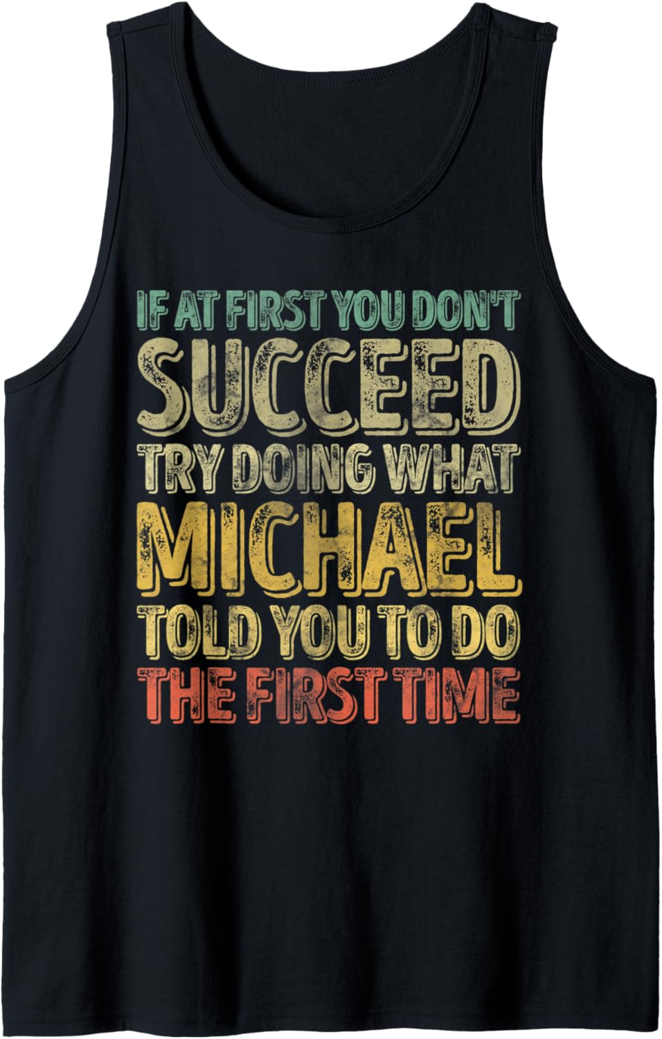 If At First You Don't Succeed Try Doing What Michael Tank Top Tank Top | Trending 2025