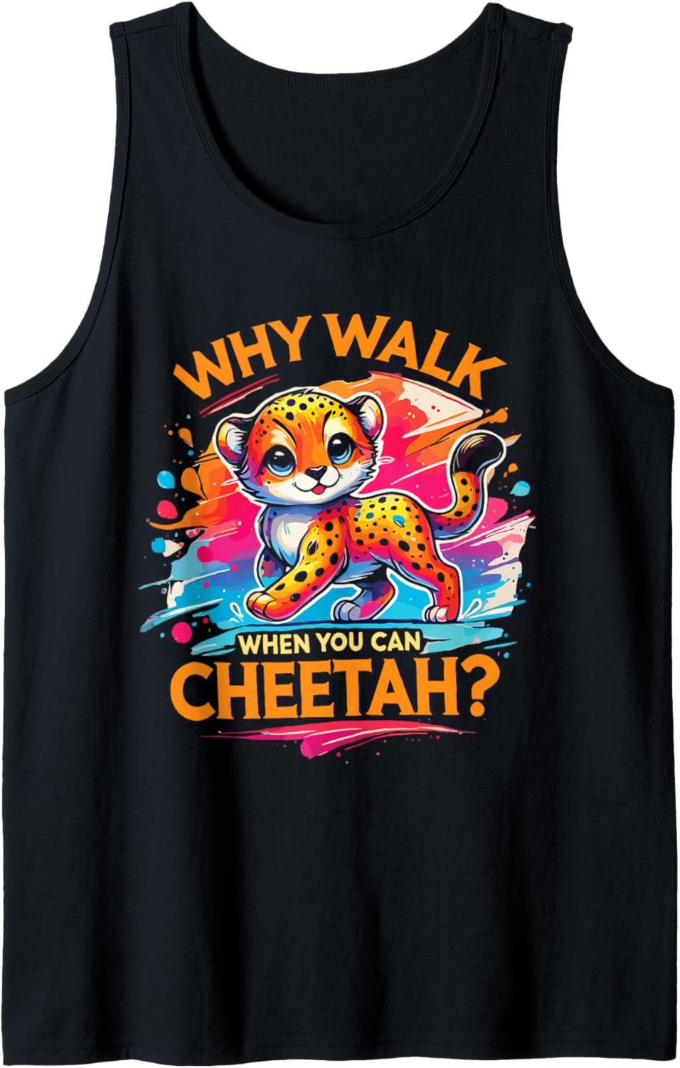 Cheetah Leopard Why Walk When You Can Cheetah Tank Top Tank Top Streetwear Style Best Seller Look