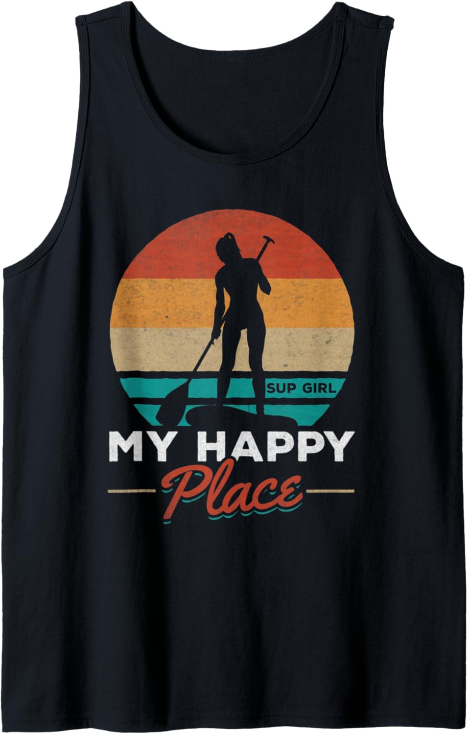 SUP Girl Water Sports My Happy Place Stand Up Paddle Board Tank Top Apparel | High Search Volume | Top Rated Comfort