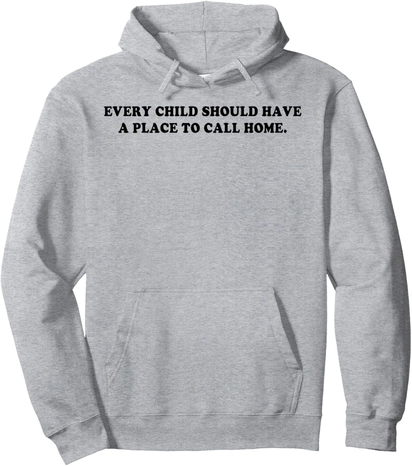 Every Child Should Have A Place To Call Home Pullover Hoodie Hoodie | US Viral Pick | Perfect Gift Choice