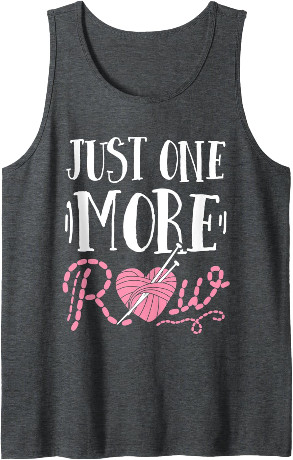 Just One More Row Knitting T Shirt Yarn Knitter Crochet Tank Top T-Shirt | Premium Quality | High CTR Title