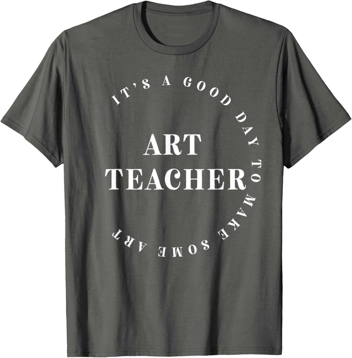 It's A Good Day To Make Art, Art Teacher, Artist, Art Maker T-Shirt for Men Women T-Shirt | Premium Quality | Must-Have ...