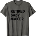 Funny Vasectomy Retired Baby Maker Apparel | Best Seller Pick | Perfect Gift Idea
