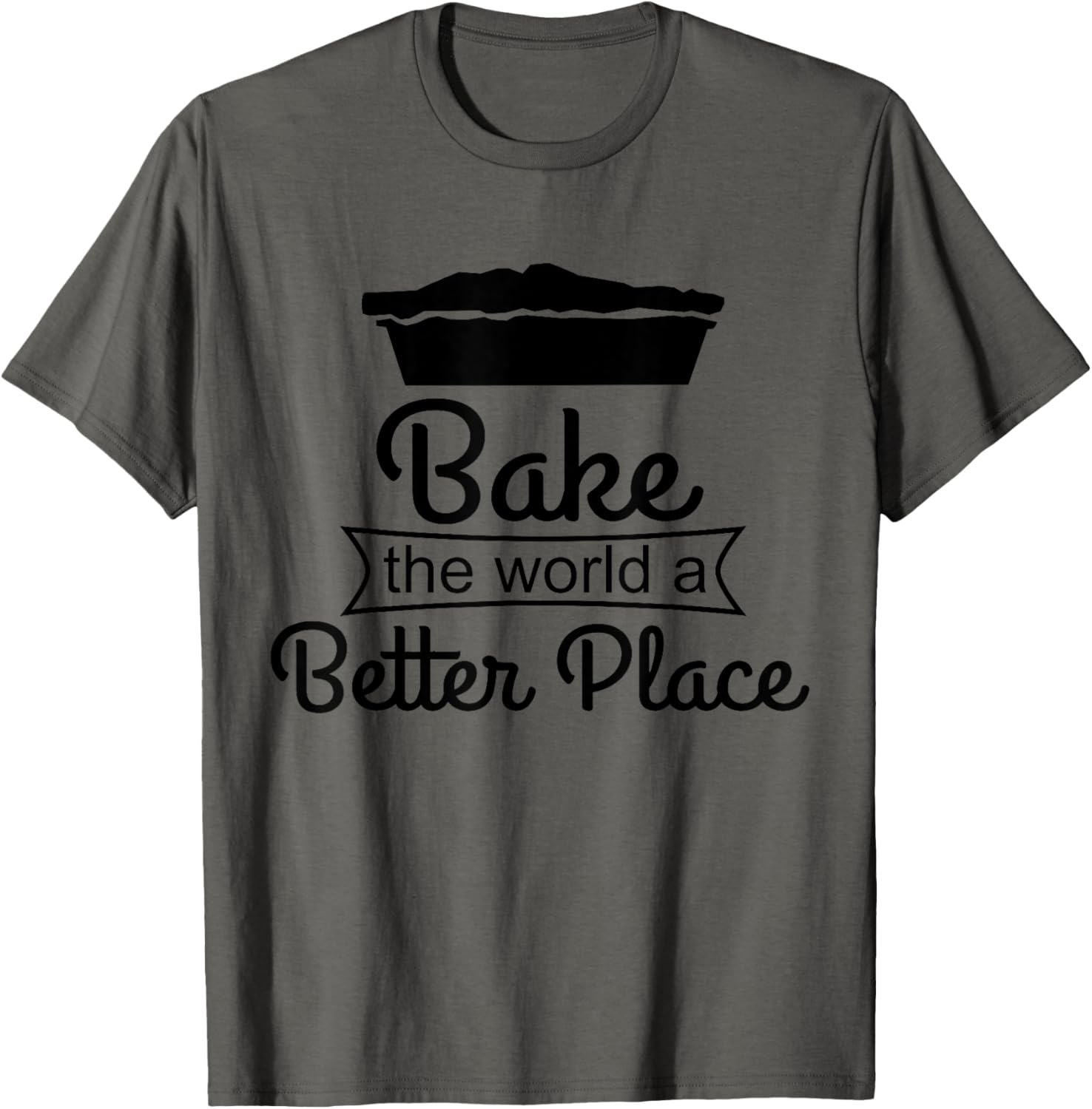 Bake The World A Better Place - Funny Baking Apparel | Trending 2025 | High CTR Boost