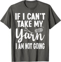 If I Can't Take My Yarn I Am Not Going Funny Crocheting Yarn Supply | Trending 2025 | Perfect for Crafters