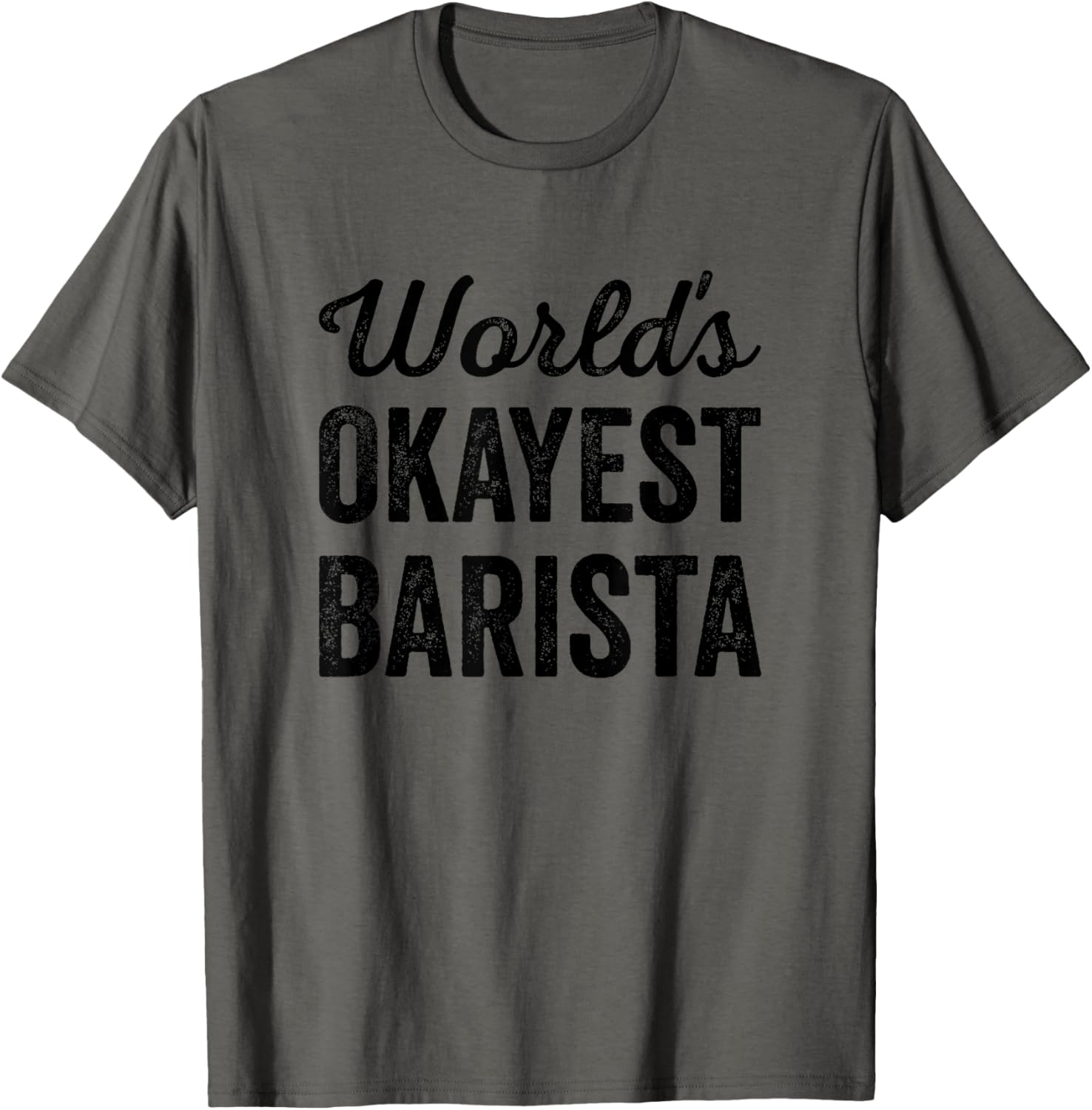 Worlds Okayest Barista Funny Sarcastic The Best Coffee Maker Apparel | Best Seller Pick | Perfect Gift Idea
