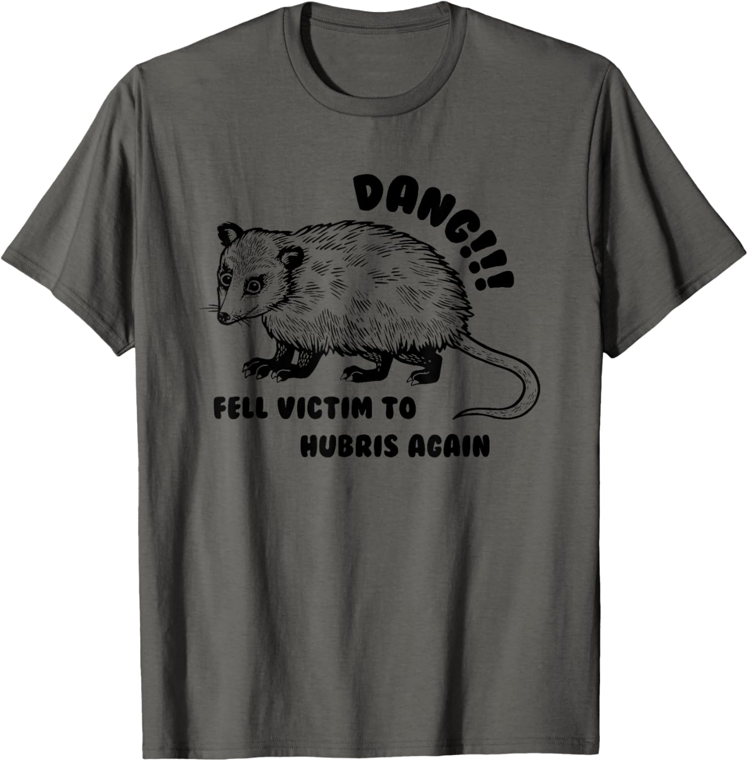 Opossum Dang Fell Victim To Hubris Again Apparel | Best Seller Pick | Perfect Gift Idea