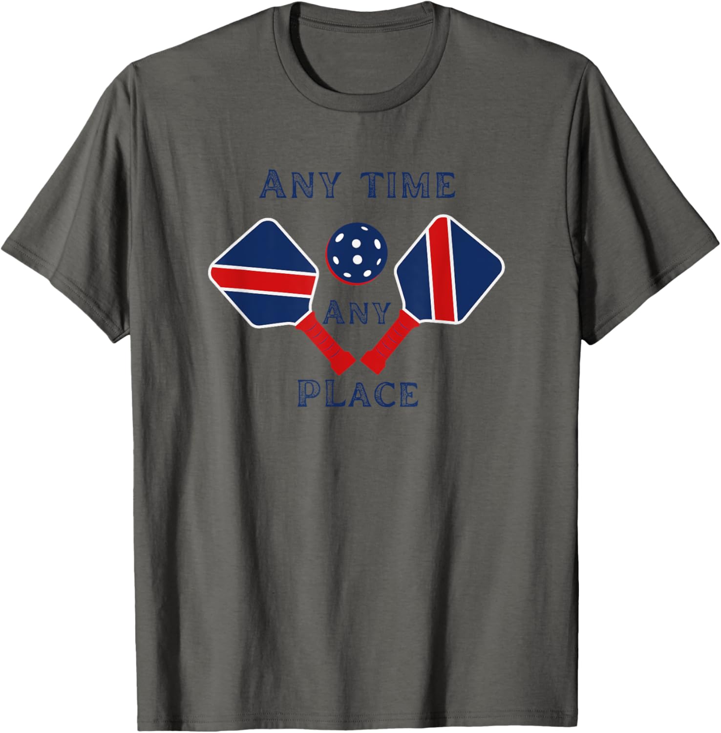 Pickle Ball Anytime Any Place Fun Graphic Apparel | Premium Quality | Aesthetic Casual Look
