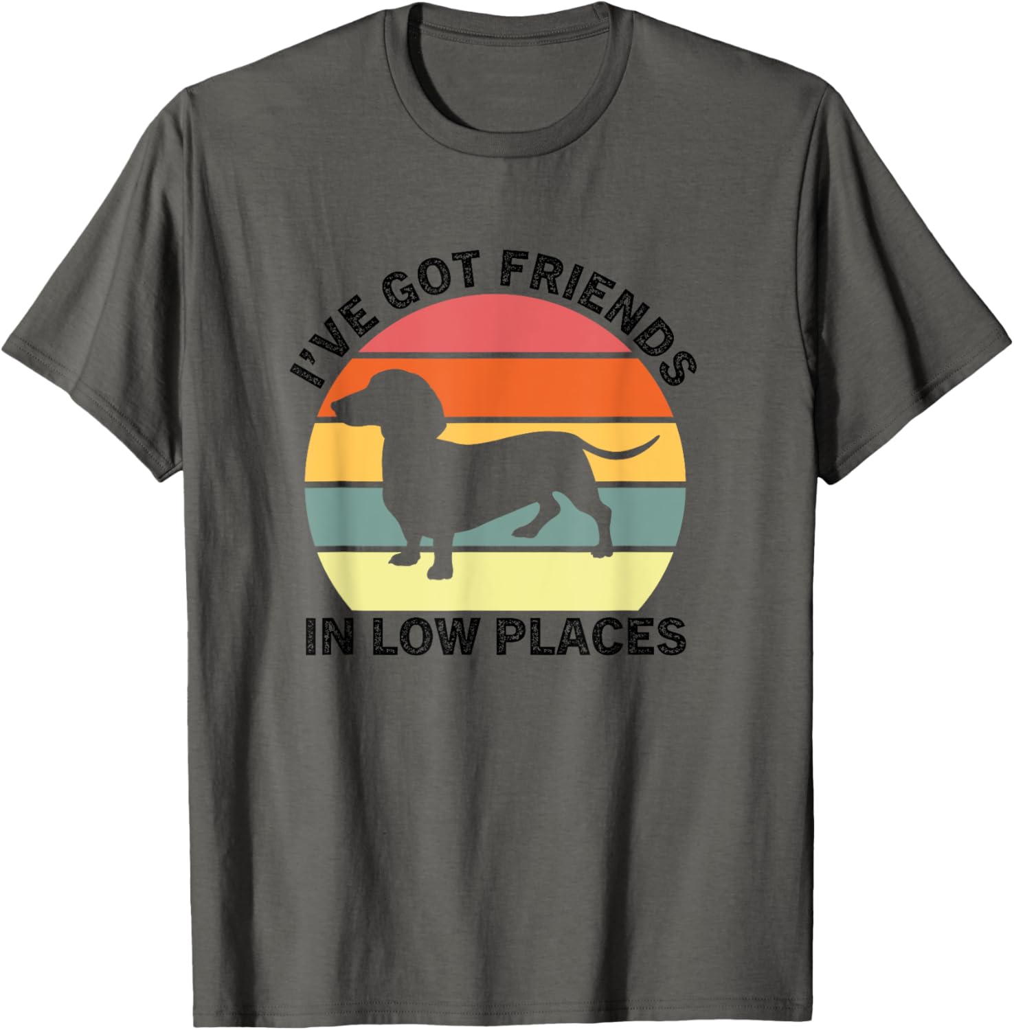 I've got friends in low places funny Dachshund dog lovers Apparel | Premium Quality | High CTR Boost