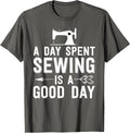 Funny Sewing Gift Women A Day Spent Sewing Is A Good Day Apparel | Premium Quality | Best Seller Choice