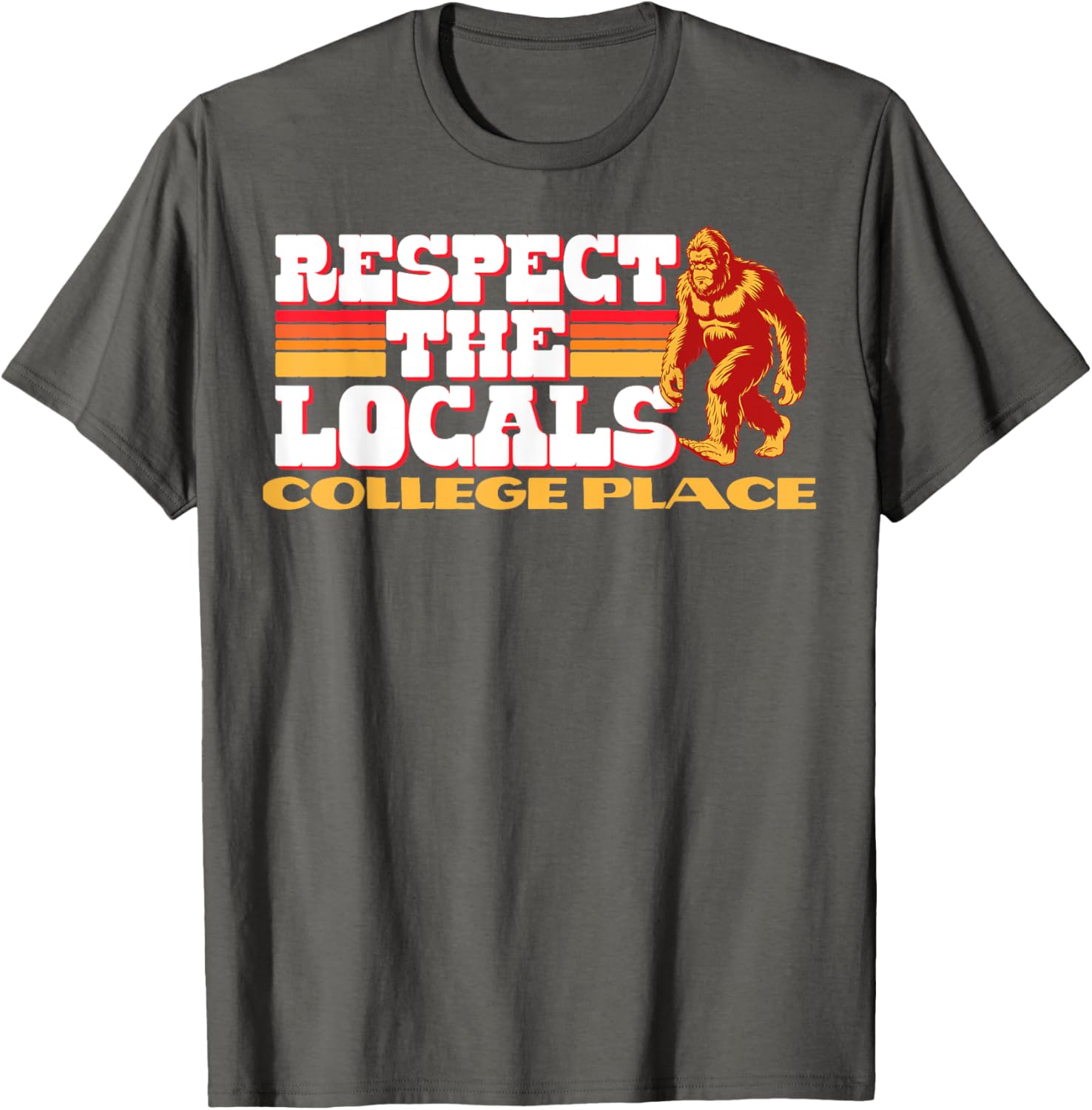 College Place Bigfoot Respect the Locals Sasquatch Native Apparel | Top Conversion Title | Customer Favorite