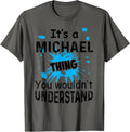 It's A Michael Thing You Wouldn't Understand Michael Bday Apparel | Trending 2025