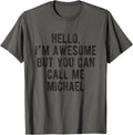 I'm Awesome But You Can Call Me Michael Funny Michael Name Apparel | US Best Seller