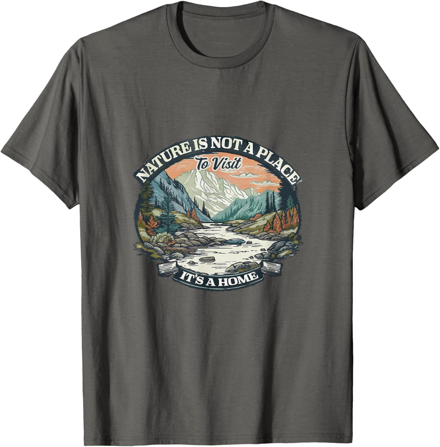 Nature Is Not A Place To Visit It's A Home Apparel | Bestseller Style | Daily Wear Essential