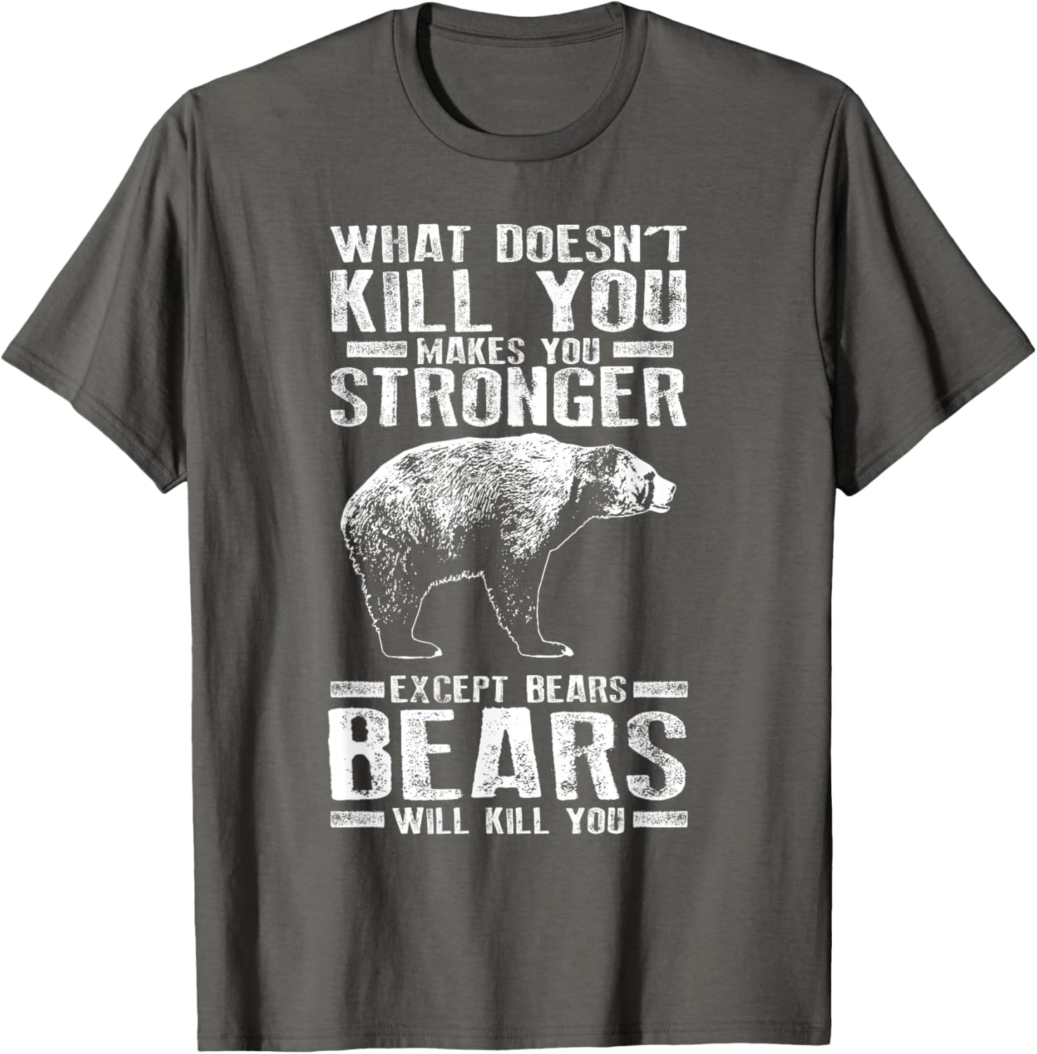 What Doesn't Kill You Makes You Stronger Except Bears Gift Apparel | Trending 2025 | Perfect Gift Idea