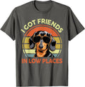 I Got Friends In Low Place Funny Dachshund Men Women Mom Dad Apparel | High Search Volume | Perfect Gift Choice