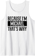 Mens Because I'm Michael That's Why Funny Michael Tank Top Tank Top | Trending 2025