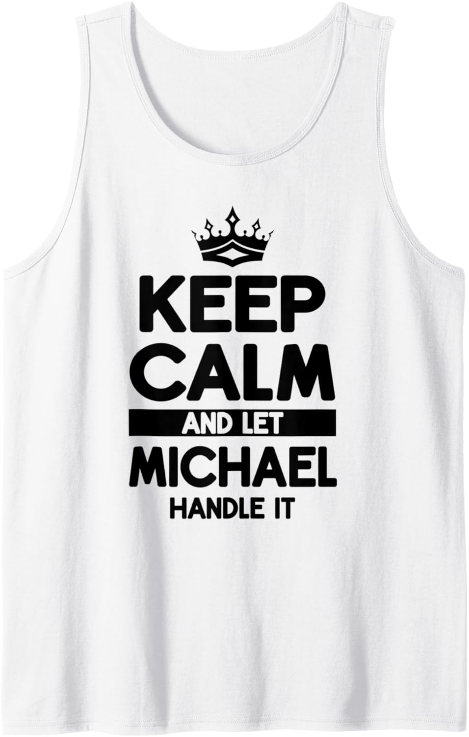 Keep Calm And Let Michael Handle It Funny Michael Name Tank Top Tank Top | US Best Seller