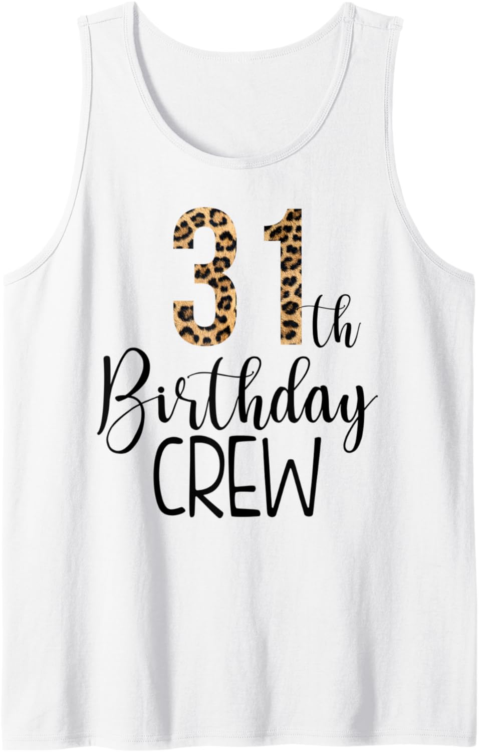 31 Year Birthday Party Leopard Print 31st Birthday Crew Tank Top Tank Top High Search Demand Gift Ready