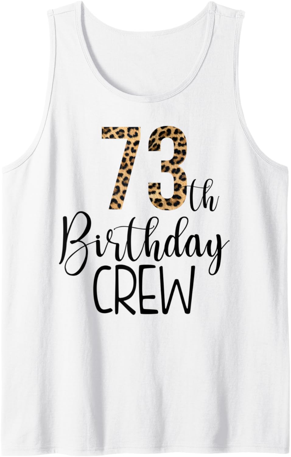 73 Year Birthday Party Leopard Print 73rd Birthday Crew Tank Top Tank Top High Search Demand Everyday Wear