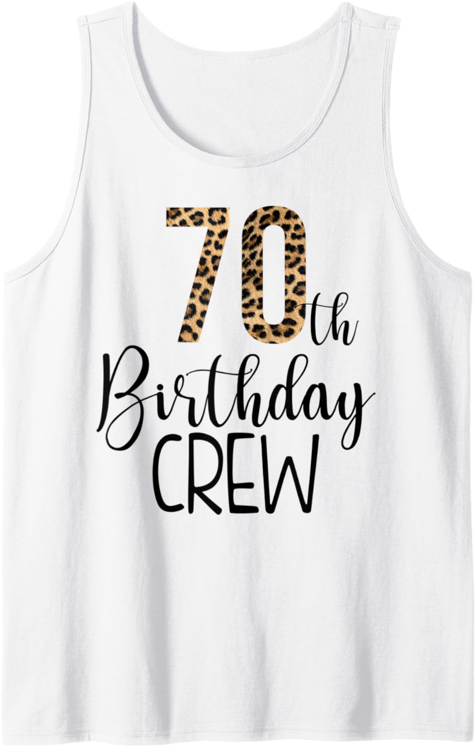 70 Year Birthday Party Leopard Print 70th Birthday Crew Tank Top Tank Top Comfort Fit Everyday Wear
