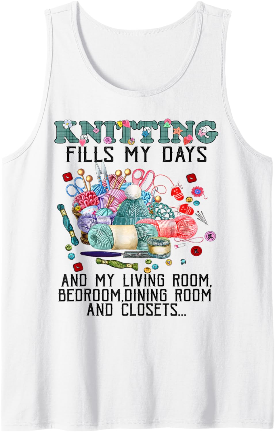 Knitting Fills My Days Knitting and Yarn Lover Tee T-Shirt Tank Top T-Shirt | Trending 2025 | Perfect for Crafters