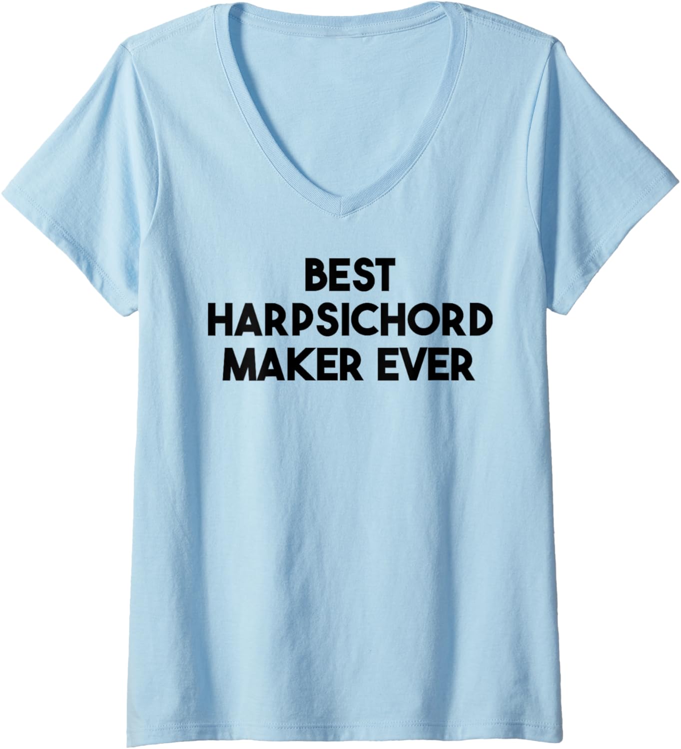 Womens Best Harpsichord Maker Ever V-Neck Apparel | Premium Quality | Perfect Gift Idea