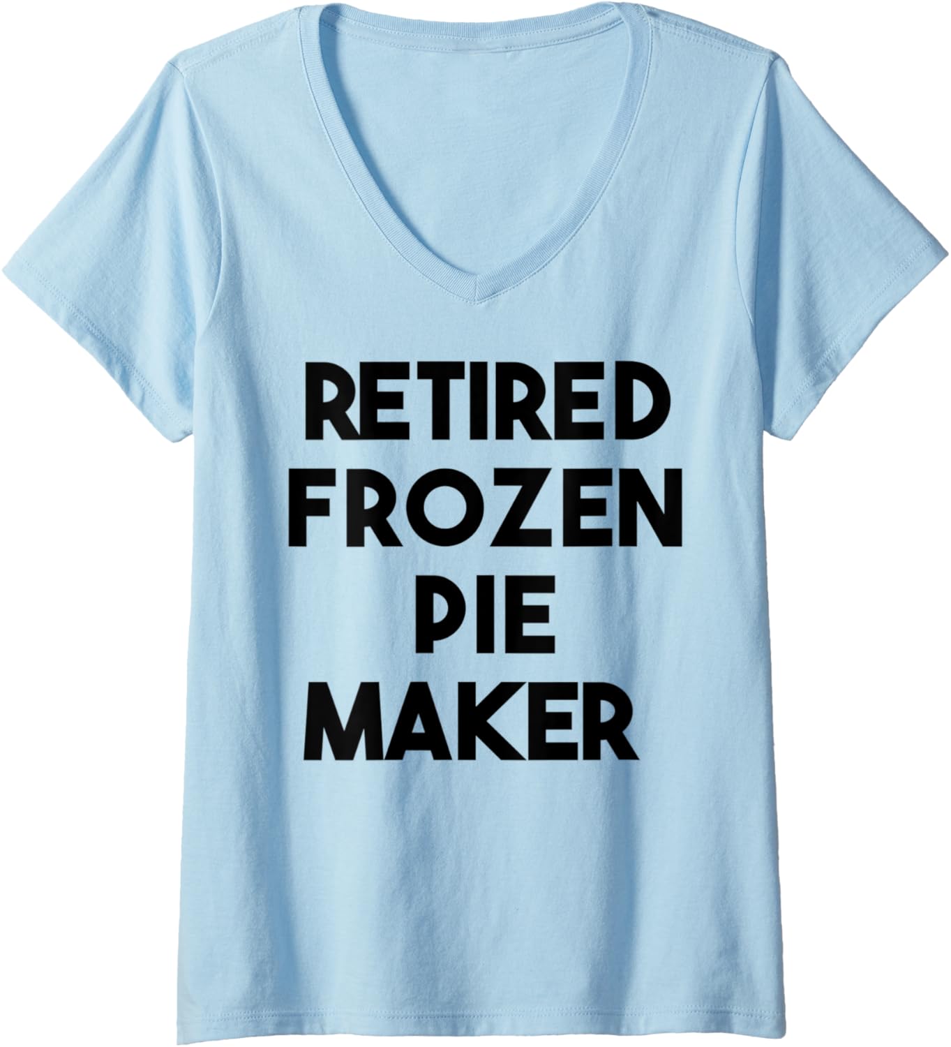 Womens Retired Frozen Pie Maker V-Neck Apparel | Trending 2025 | Perfect Gift Idea