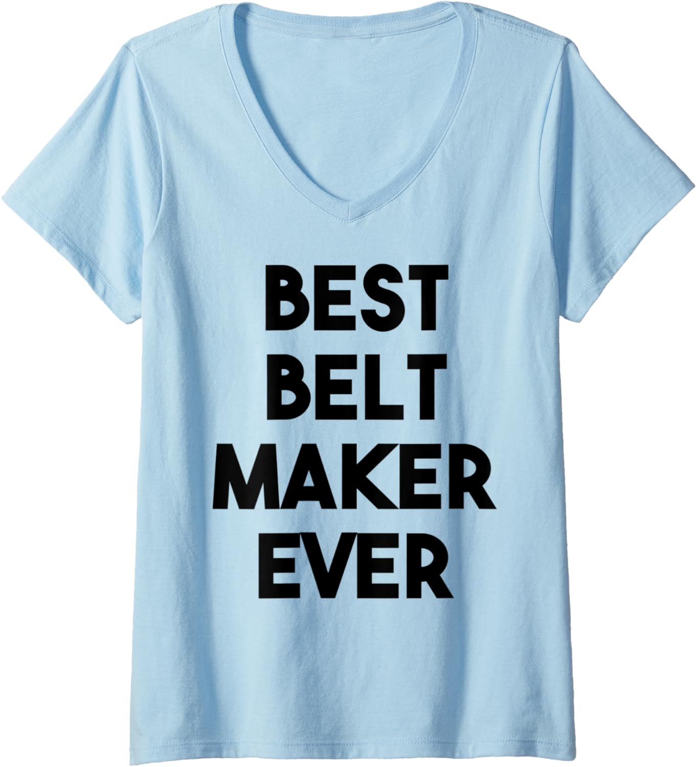 Womens Best Belt Maker Ever V-Neck Apparel | Best Seller Pick | Must-Have Style