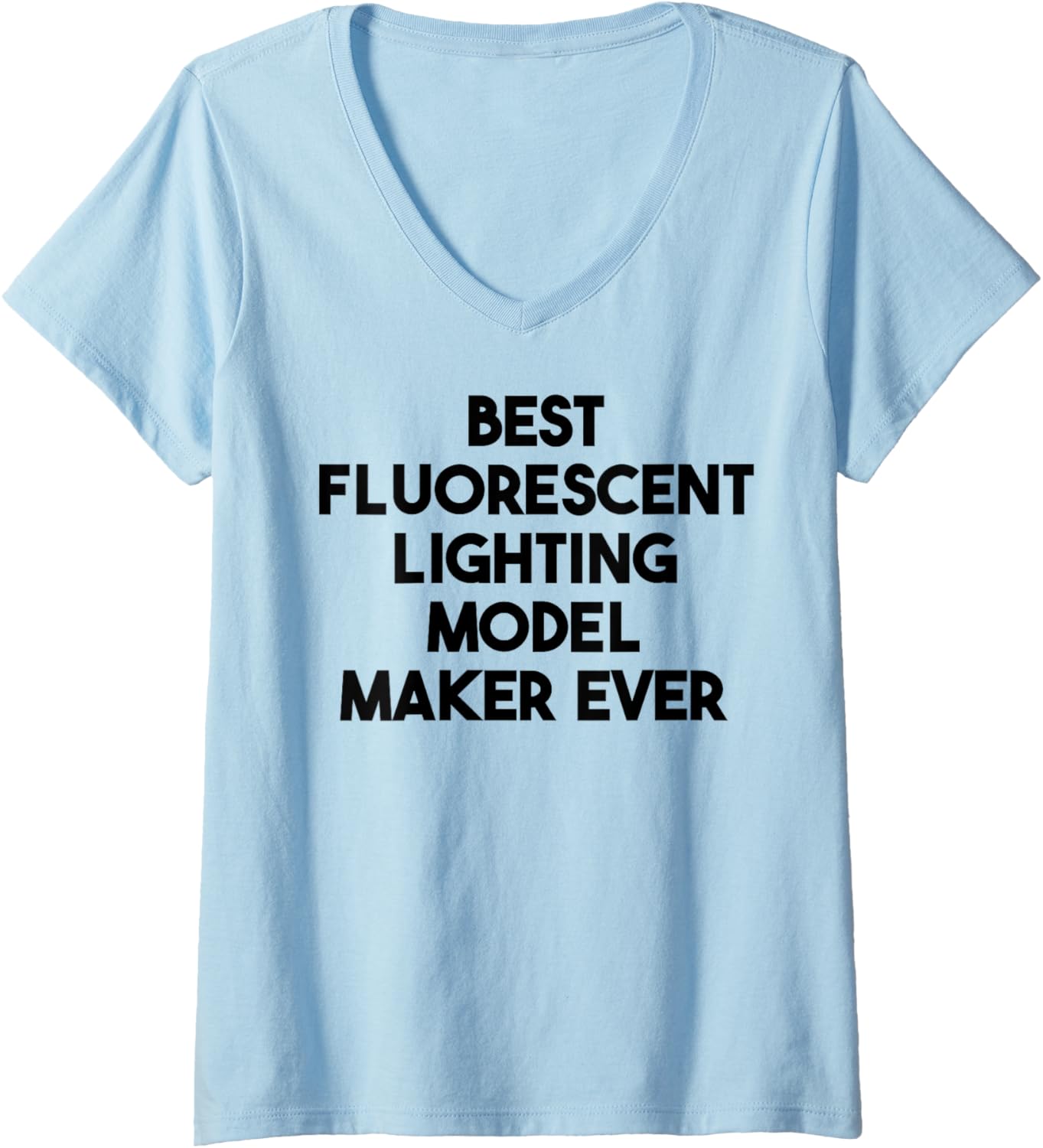 Womens Best Fluorescent Lighting Model Maker Ever V-Neck Apparel | Best Seller Pick | Perfect Gift Idea