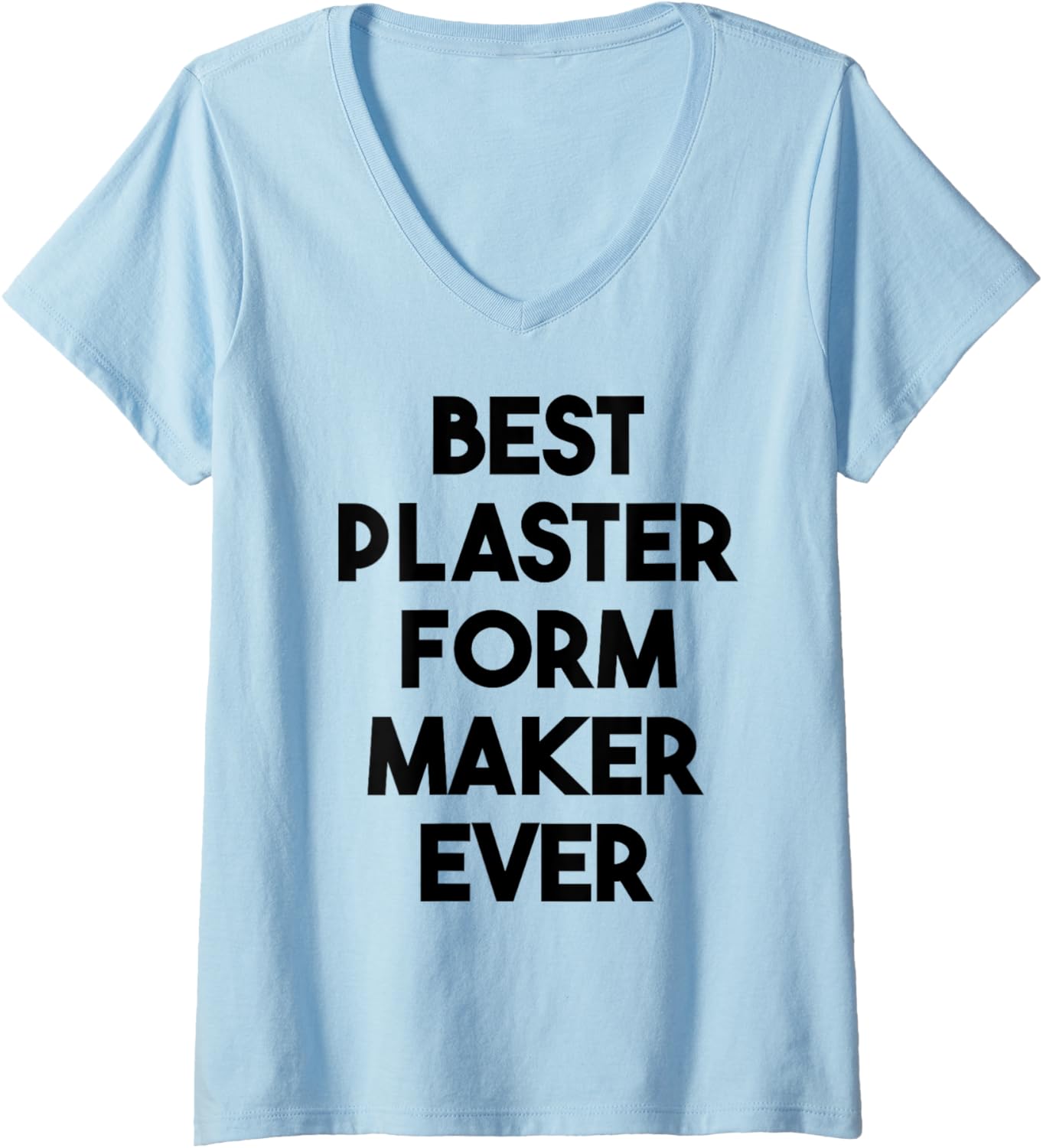Womens Best Plaster Form Maker Ever V-Neck Apparel | Best Seller Pick | Comfort Daily Wear