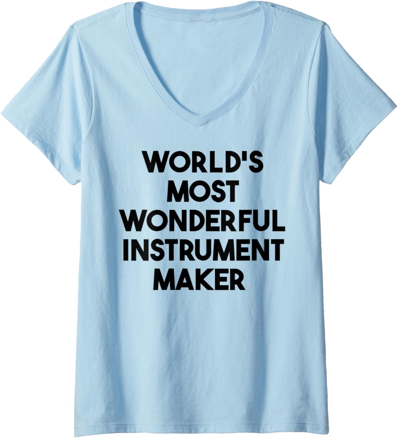 Womens World's Most Wonderful Instrument Maker V-Neck Apparel | Best Seller Pick | Comfort Daily Wear