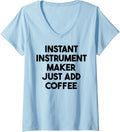 Womens Instant Instrument Maker Just Add Coffee V-Neck Apparel | Trending 2025 | Comfort Daily Wear