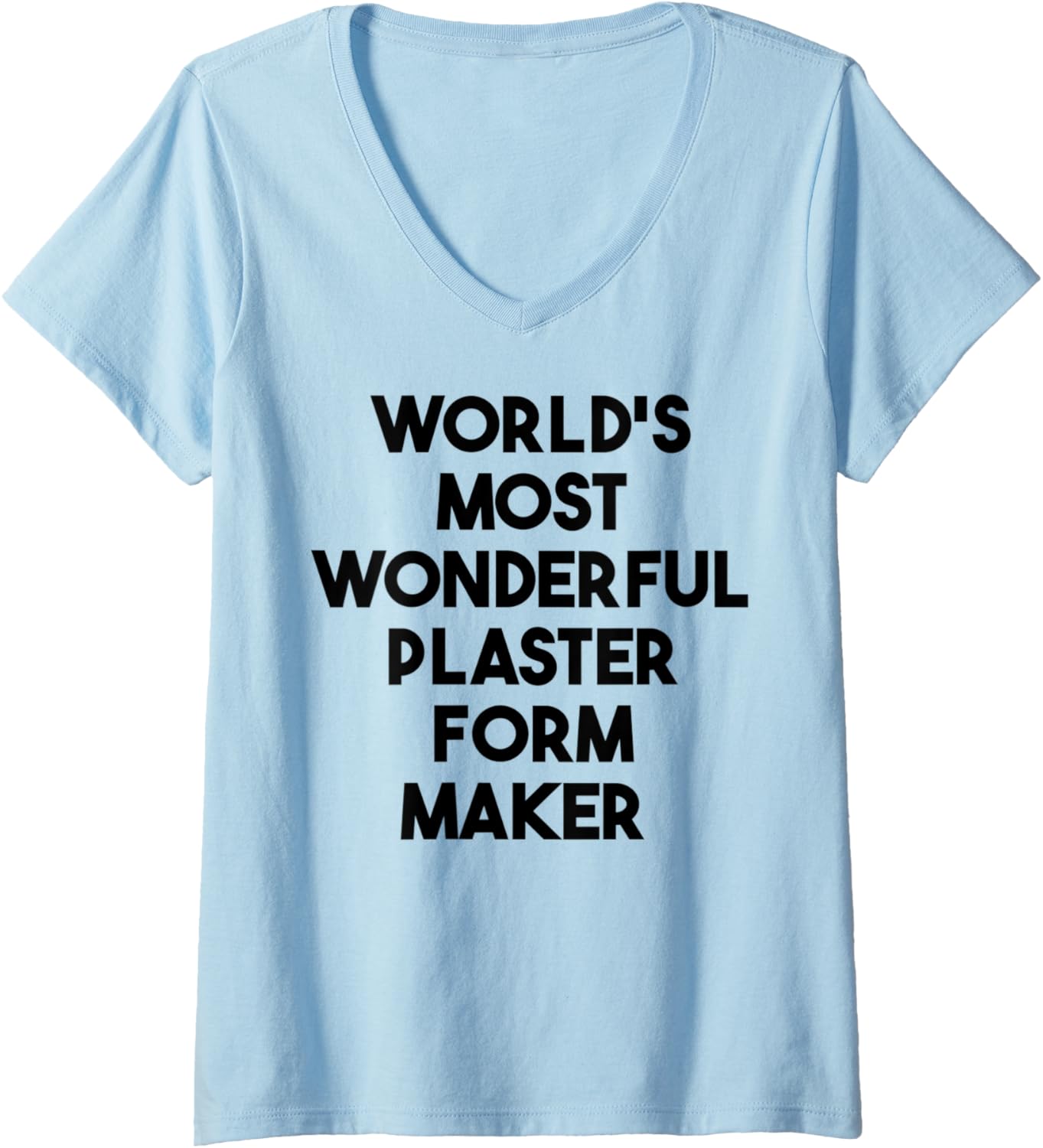 Womens World's Most Wonderful Plaster Form Maker V-Neck Apparel | Trending 2025 | Perfect Gift Idea