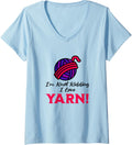 Womens I'm Knot Kidding, Funny Yarn Projects Saying Joke V-Neck Yarn Supply | High Search Volume | Customer Favorite