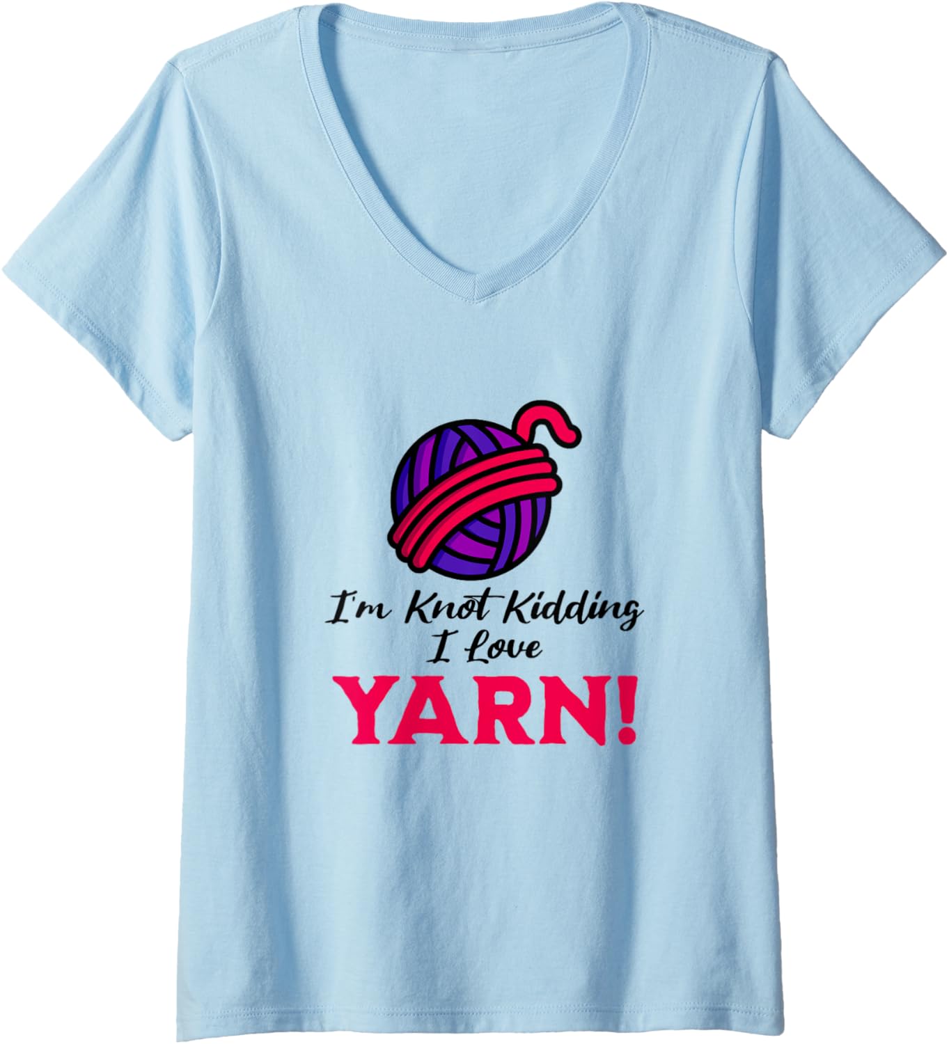 Womens I'm Knot Kidding, Funny Yarn Projects Saying Joke V-Neck Yarn Supply | High Search Volume | Customer Favorite