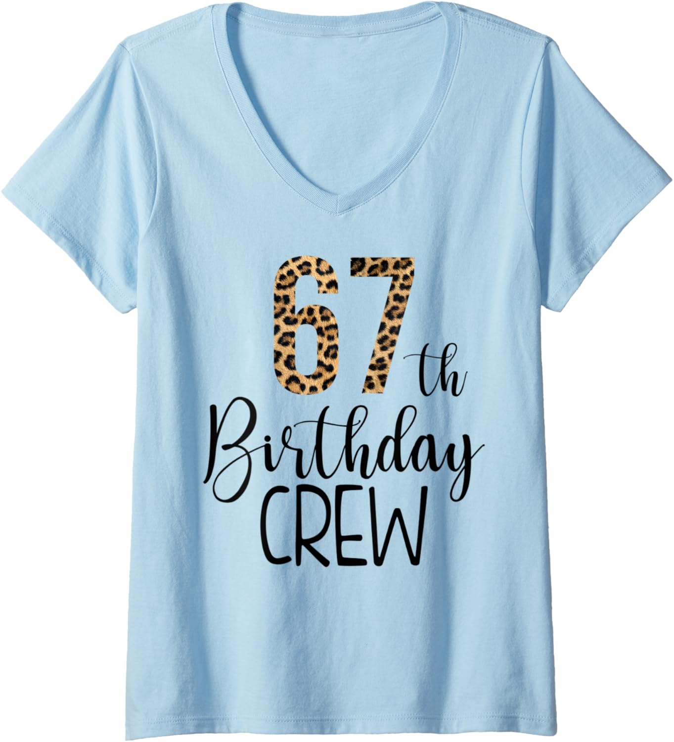 Womens 67 Year Birthday Party Leopard Print 67th Birthday Crew V Neck Apparel Streetwear Style Everyday Wear