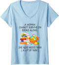 Womens A Woman Cannot Survive On Books Alone She Also Needs Yarn V-Neck Yarn Supply | Top Rated | Customer Favorite