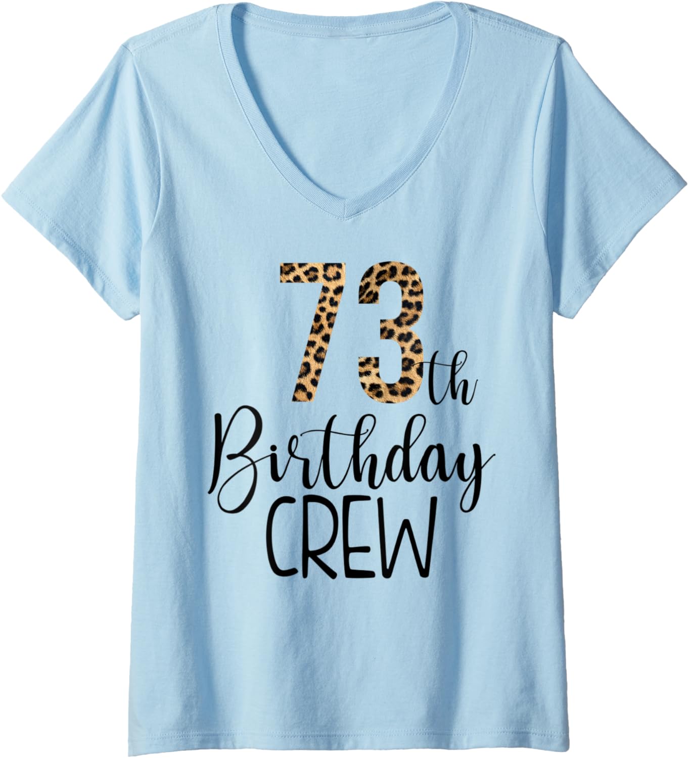 Womens 73 Year Birthday Party Leopard Print 73rd Birthday Crew V Neck Apparel High Search Demand Best Seller Look