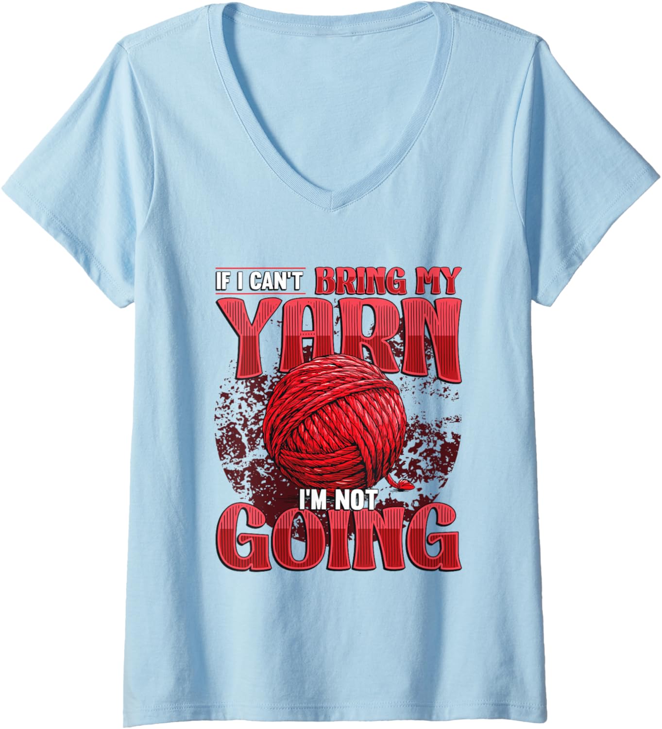 Womens If I Can't Bring My Yarn I'm Not Going Crochet Yarn Lover V-Neck Yarn Supply | Viral US Pick | High CTR Title