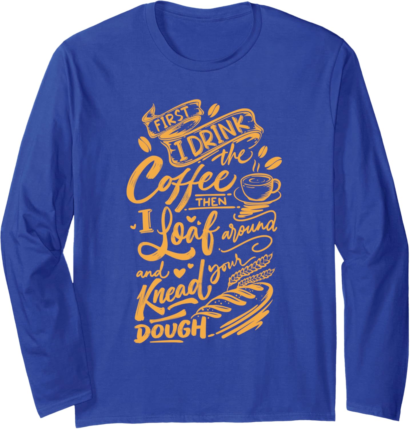Coffee caffeine lover loaf baker coffeeholic bread maker Long Sleeve Apparel | Trending 2025 | Comfort Daily Wear