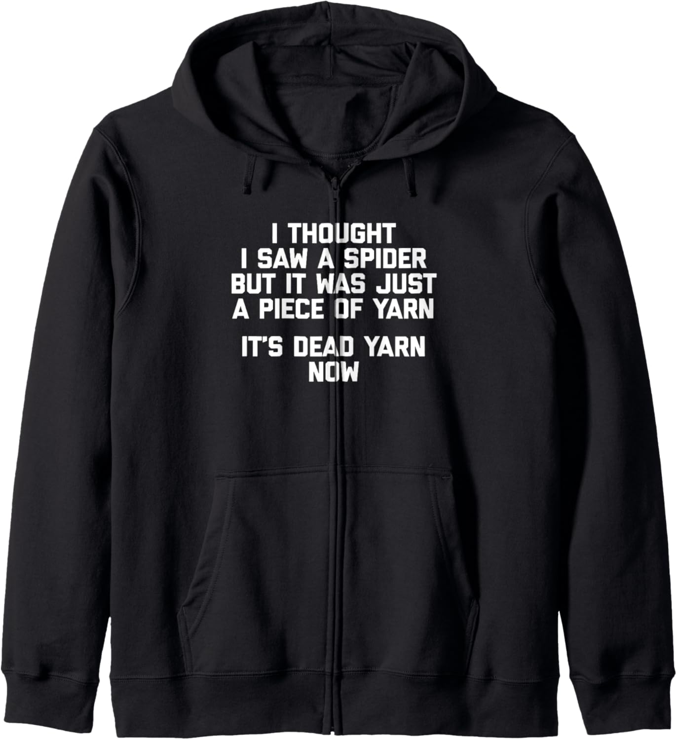 I Thought I Saw A Spider T-Shirt funny saying sarcastic yarn Zip Hoodie Hoodie | Top Rated | High CTR Title