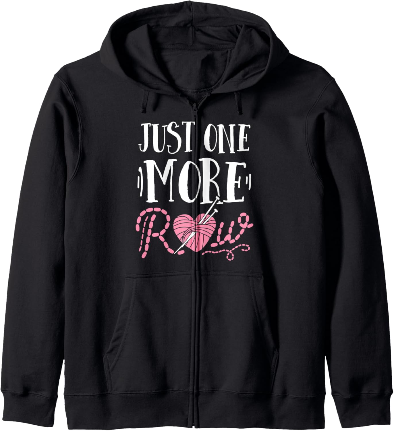 Just One More Row Knitting T Shirt Yarn Knitter Crochet Zip Hoodie Hoodie | Top Rated | Perfect for Crafters