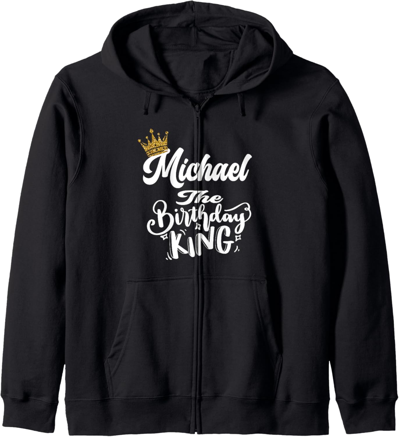Michael The Birthday King Happy Birthday Shirt Men Boys Teen Zip Hoodie Hoodie | Perfect Gift Idea