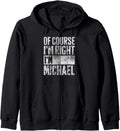 Personalized Name Shirt Of Course I'm Right I'm Michael Zip Hoodie Hoodie | Perfect Gift Idea